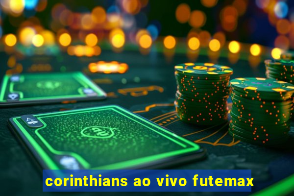 corinthians ao vivo futemax